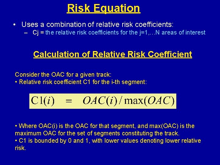 Risk Equation • Uses a combination of relative risk coefficients: – Cj = the
