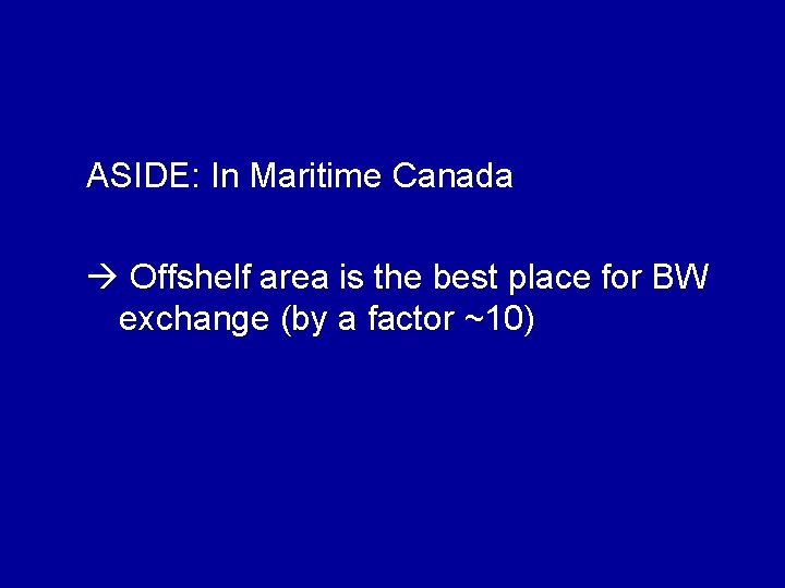 ASIDE: In Maritime Canada Offshelf area is the best place for BW exchange (by