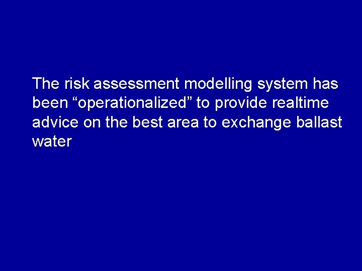The risk assessment modelling system has been “operationalized” to provide realtime advice on the