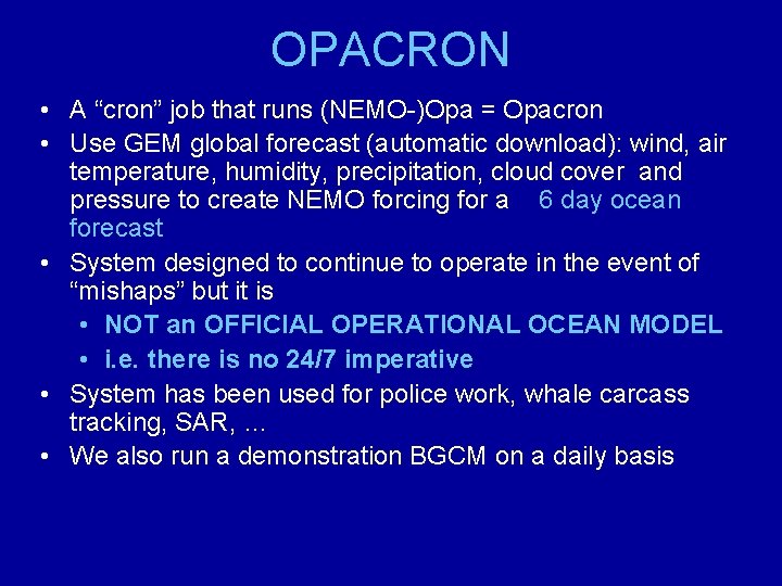 OPACRON • A “cron” job that runs (NEMO-)Opa = Opacron • Use GEM global