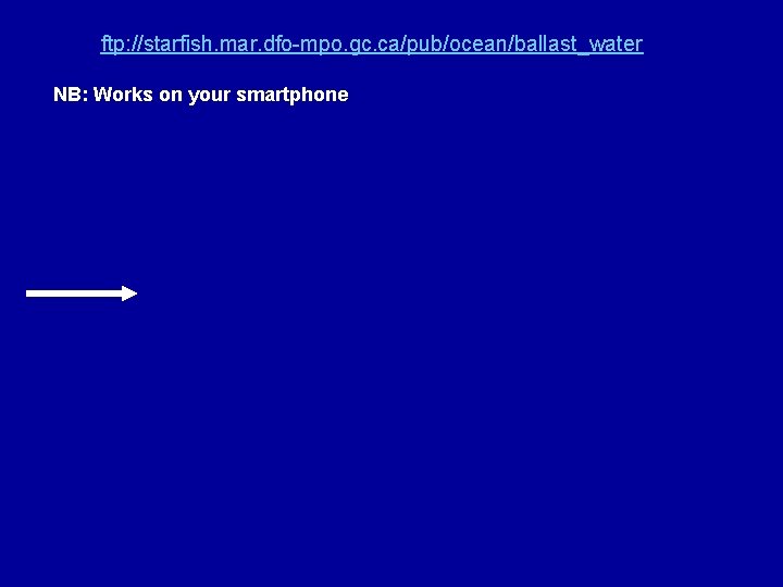 ftp: //starfish. mar. dfo-mpo. gc. ca/pub/ocean/ballast_water NB: Works on your smartphone 