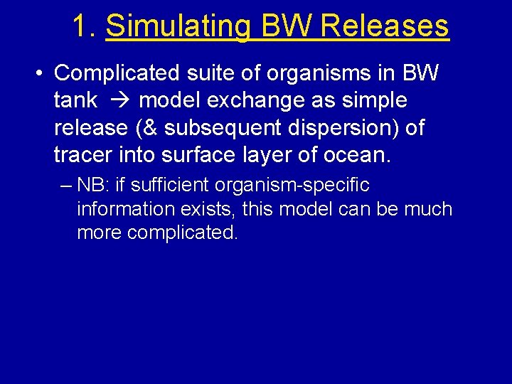 1. Simulating BW Releases • Complicated suite of organisms in BW tank model exchange