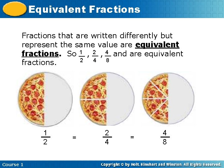 Equivalent Fractions that are written differently but represent the same value are equivalent 2 Equivalent Fractions that are written differently but represent the same value are equivalent 2