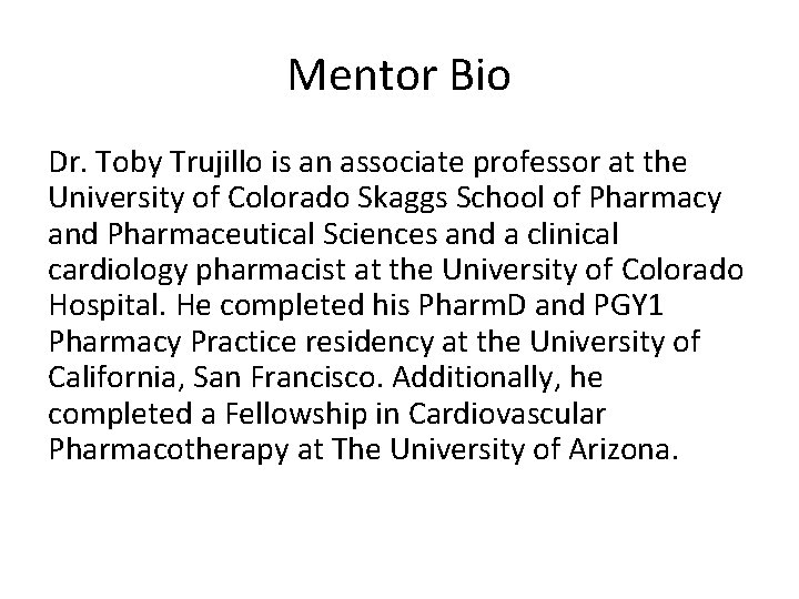 Mentor Bio Dr. Toby Trujillo is an associate professor at the University of Colorado