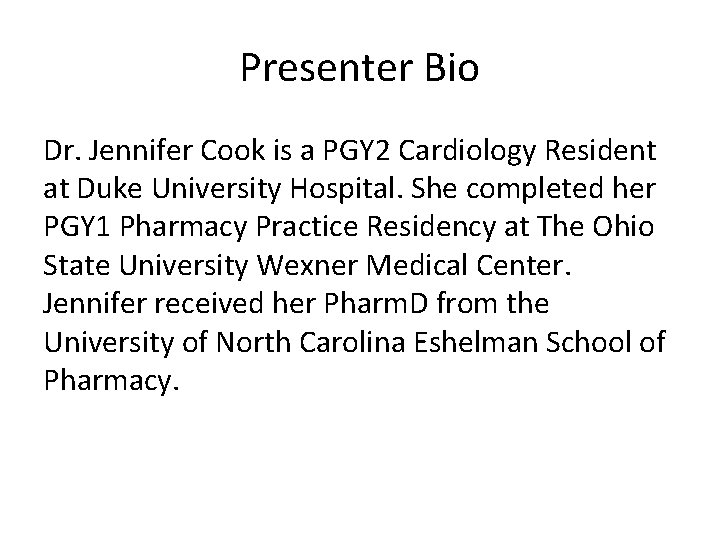 Presenter Bio Dr. Jennifer Cook is a PGY 2 Cardiology Resident at Duke University