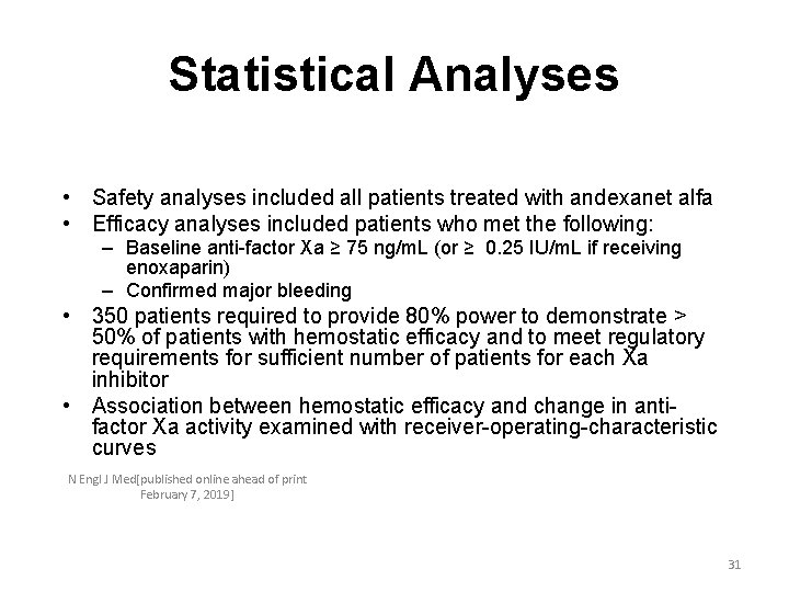 Statistical Analyses • Safety analyses included all patients treated with andexanet alfa • Efficacy