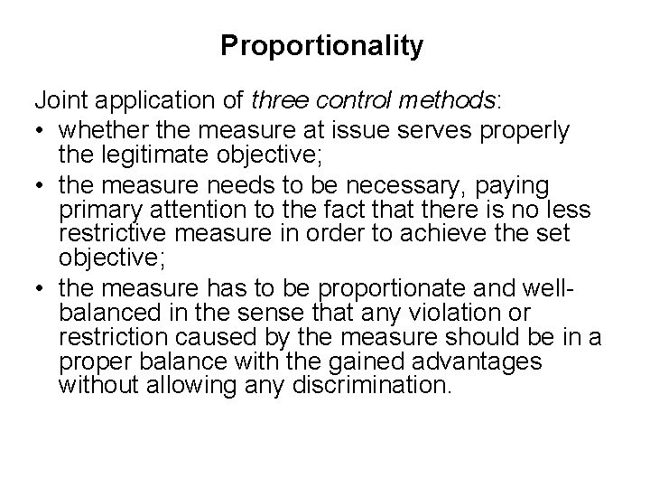 Proportionality Joint application of three control methods: • whether the measure at issue serves