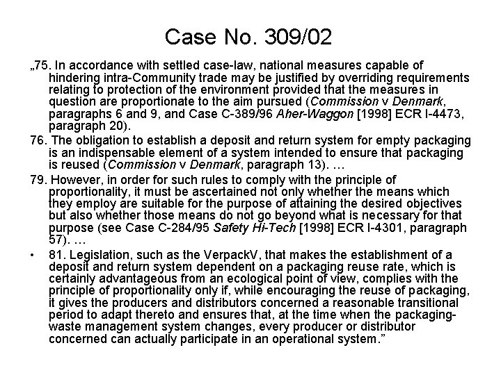 Case No. 309/02 „ 75. In accordance with settled case-law, national measures capable of