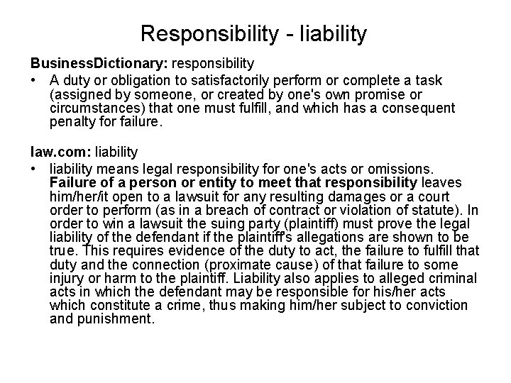Responsibility - liability Business. Dictionary: responsibility • A duty or obligation to satisfactorily perform
