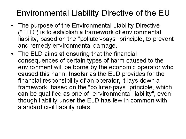 Environmental Liability Directive of the EU • The purpose of the Environmental Liability Directive