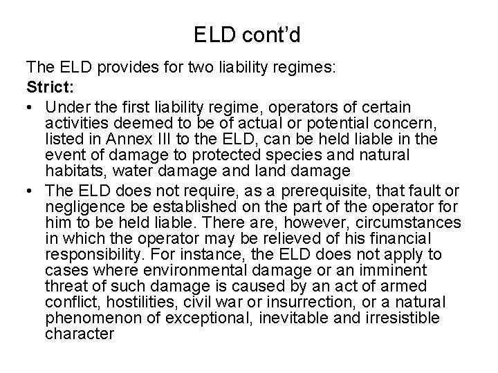 ELD cont’d The ELD provides for two liability regimes: Strict: • Under the first