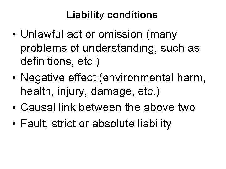 Liability conditions • Unlawful act or omission (many problems of understanding, such as definitions,
