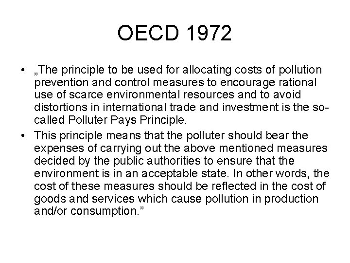OECD 1972 • „The principle to be used for allocating costs of pollution prevention