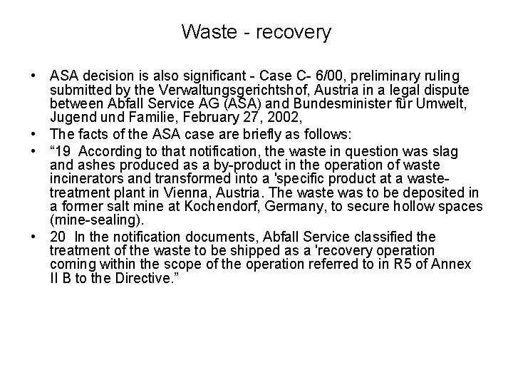 Waste - recovery • ASA decision is also significant - Case C- 6/00, preliminary