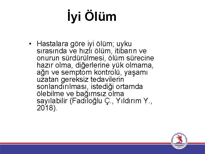 İyi Ölüm • Hastalara göre iyi ölüm; uyku sırasında ve hızlı ölüm, itibarın ve