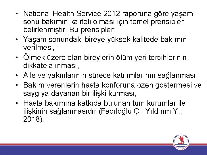  • National Health Service 2012 raporuna göre yaşam sonu bakımın kaliteli olması için