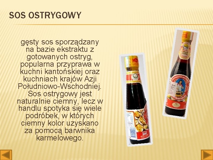 SOS OSTRYGOWY gęsty sos sporządzany na bazie ekstraktu z gotowanych ostryg, popularna przyprawa w