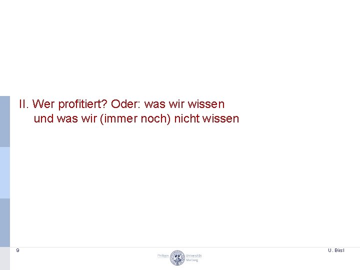 II. Wer profitiert? Oder: was wir wissen und was wir (immer noch) nicht wissen