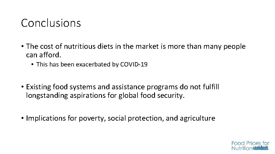 Conclusions • The cost of nutritious diets in the market is more than many