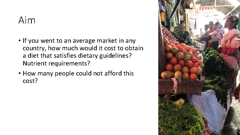 Aim • If you went to an average market in any country, how much