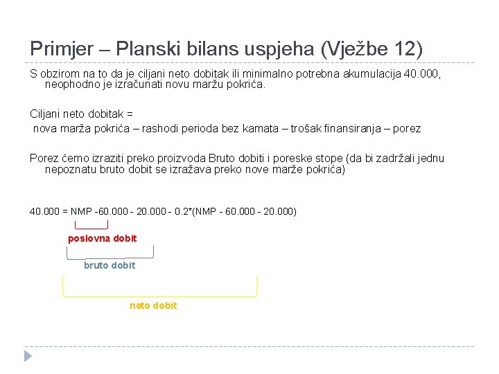 Primjer – Planski bilans uspjeha (Vježbe 12) S obzirom na to da je ciljani