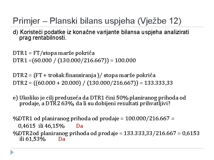 Primjer – Planski bilans uspjeha (Vježbe 12) d) Koristeći podatke iz konačne varijante bilansa