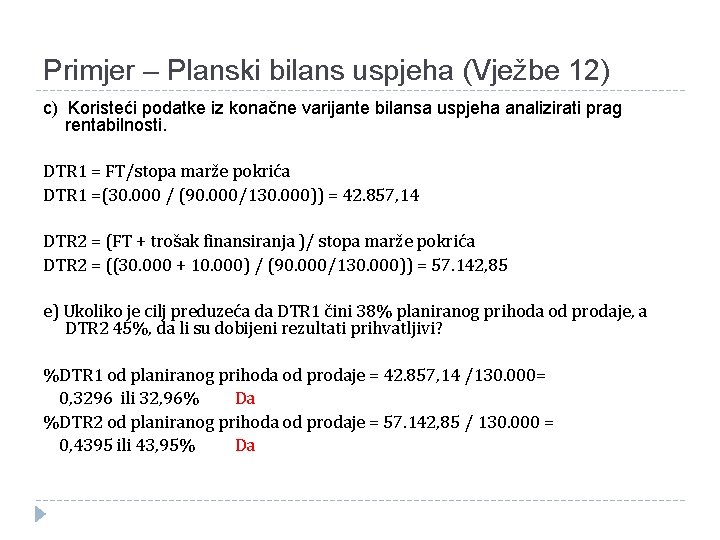 Primjer – Planski bilans uspjeha (Vježbe 12) c) Koristeći podatke iz konačne varijante bilansa