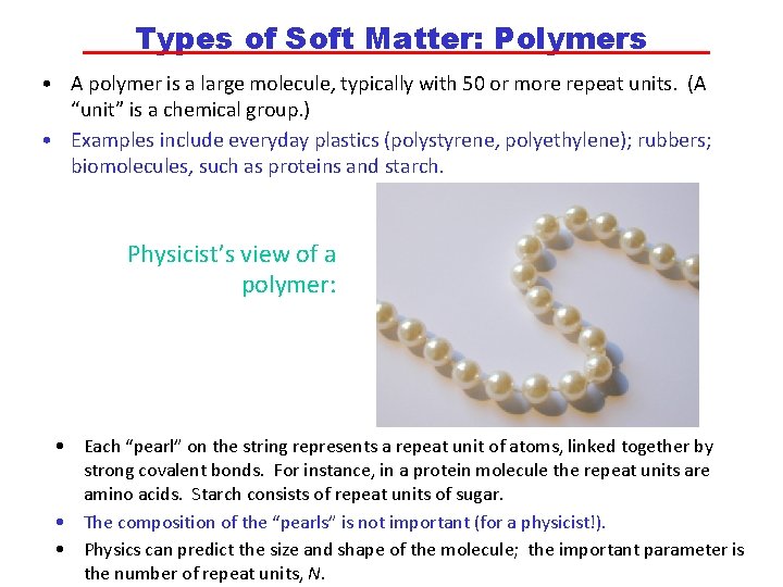 Types of Soft Matter: Polymers • A polymer is a large molecule, typically with