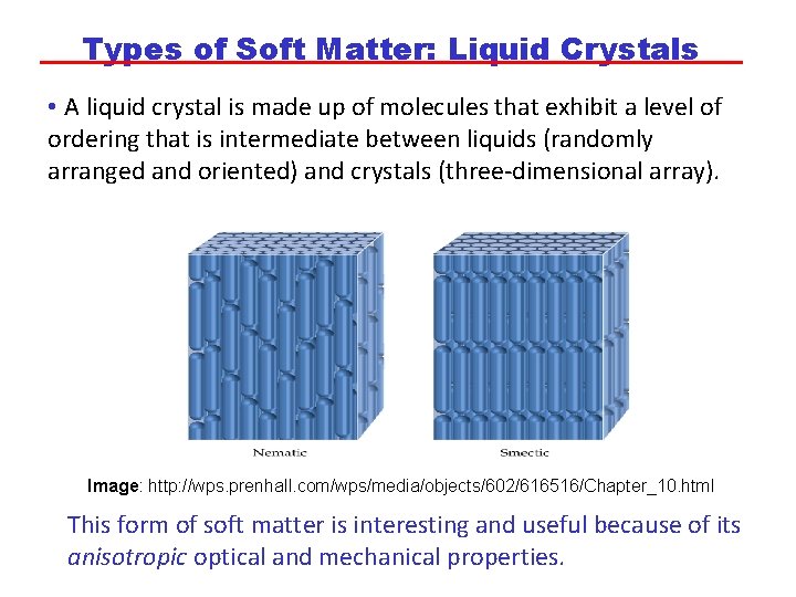 Types of Soft Matter: Liquid Crystals • A liquid crystal is made up of