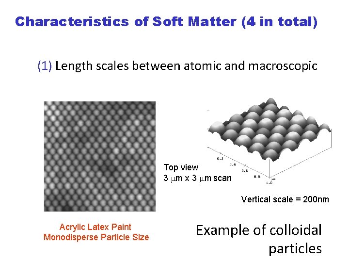 Characteristics of Soft Matter (4 in total) (1) Length scales between atomic and macroscopic