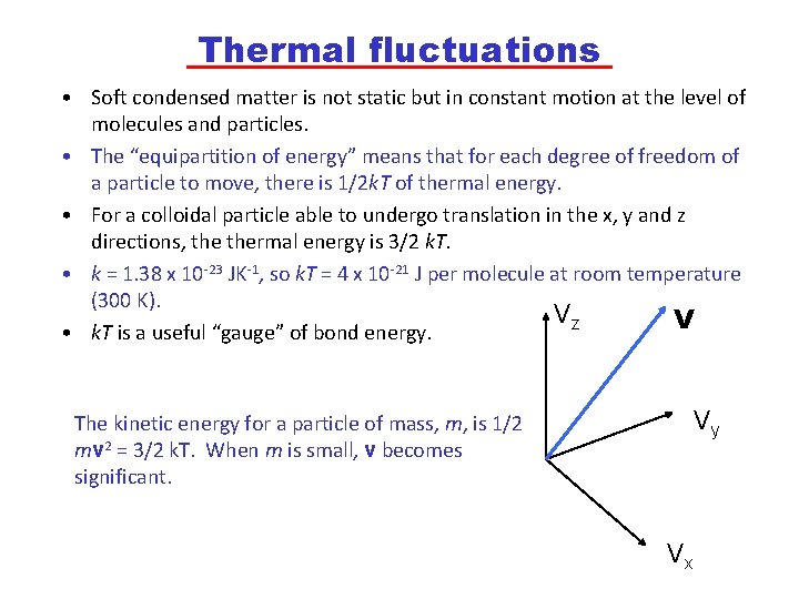 Thermal fluctuations • Soft condensed matter is not static but in constant motion at