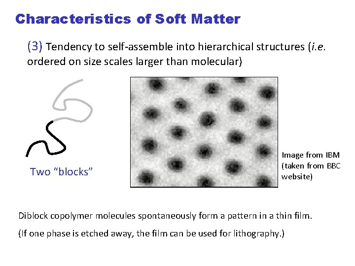 Characteristics of Soft Matter (3) Tendency to self-assemble into hierarchical structures (i. e. ordered