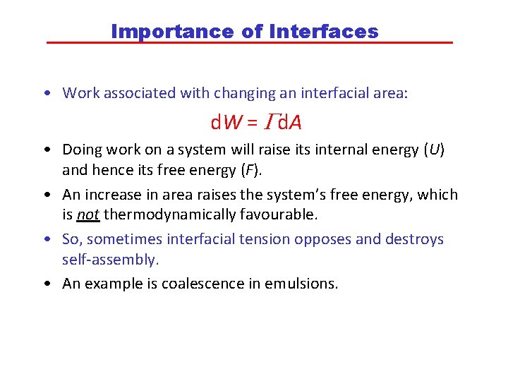 Importance of Interfaces • Work associated with changing an interfacial area: d. W =