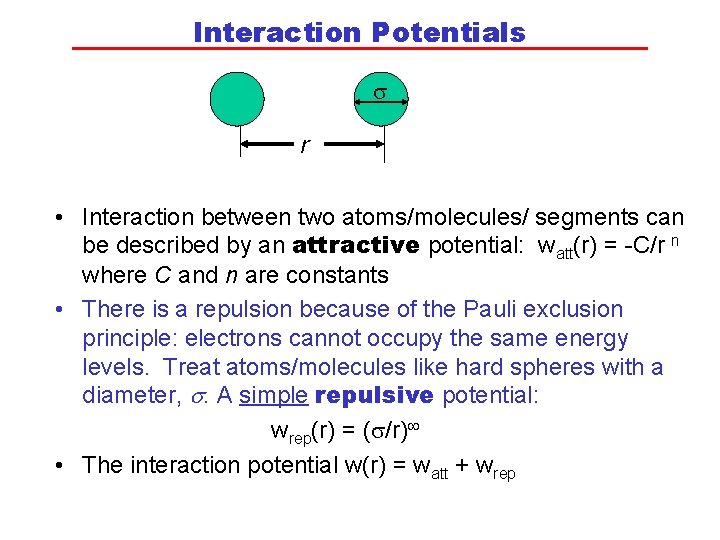 Interaction Potentials s r • Interaction between two atoms/molecules/ segments can be described by