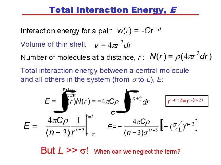 Total Interaction Energy, E Interaction energy for a pair: w(r) = -Cr -n Volume