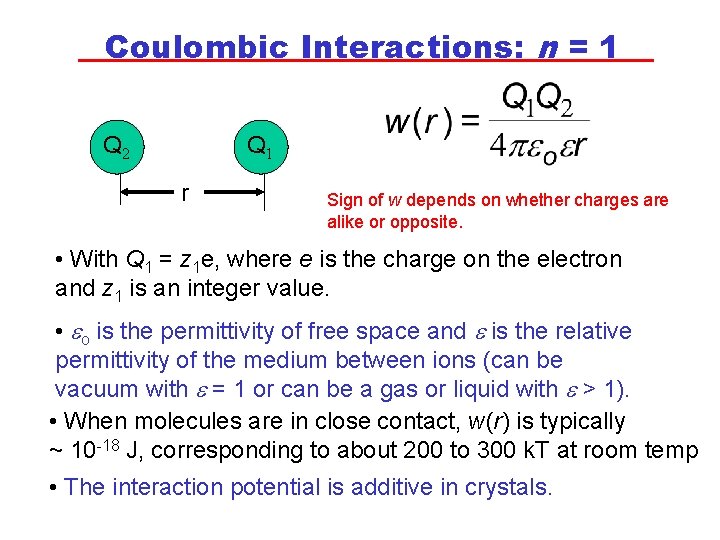 Coulombic Interactions: n = 1 Q 2 Q 1 r Sign of w depends