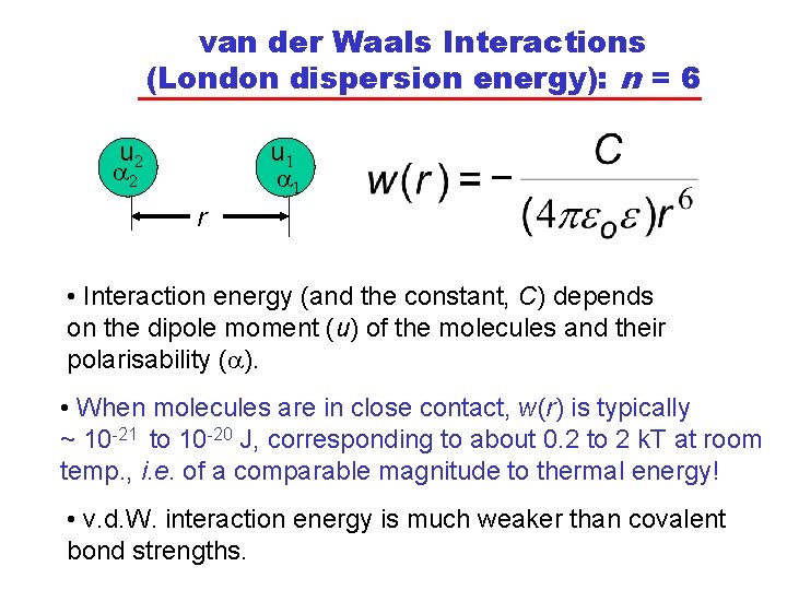 van der Waals Interactions (London dispersion energy): n = 6 u 2 a 2