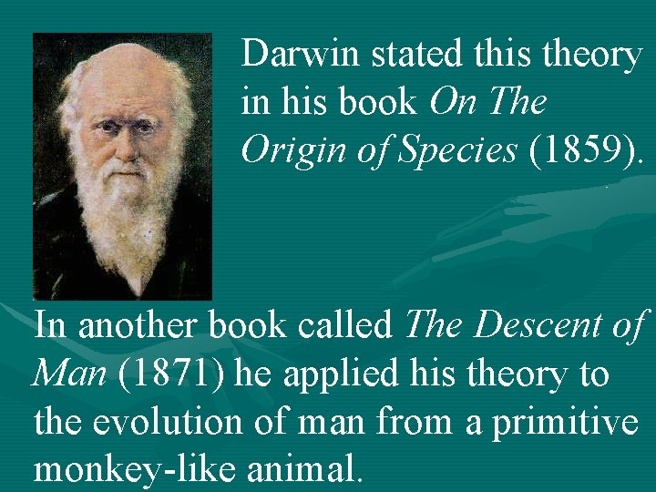 Darwin stated this theory in his book On The Origin of Species (1859). In