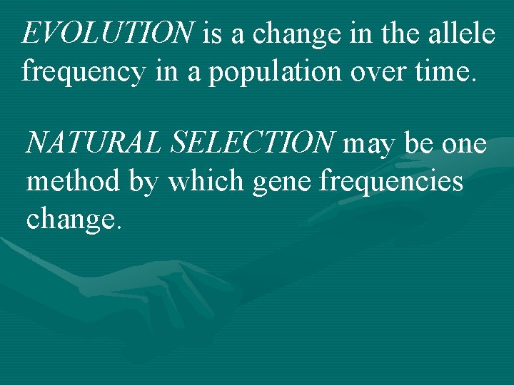 EVOLUTION is a change in the allele frequency in a population over time. NATURAL