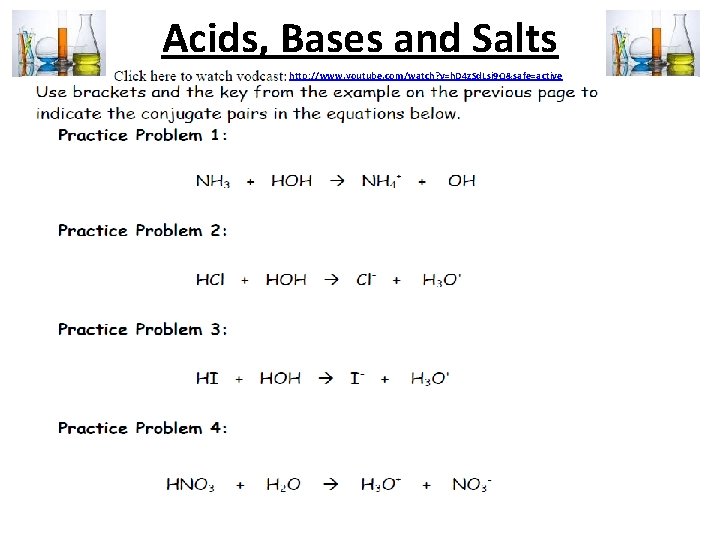 Acids, Bases and Salts http: //www. youtube. com/watch? v=h. D 4 z. Sd. Lsj
