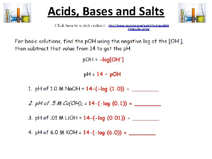 Acids, Bases and Salts http: //www. youtube. com/watch? v=Aim 1 g 0 S 8