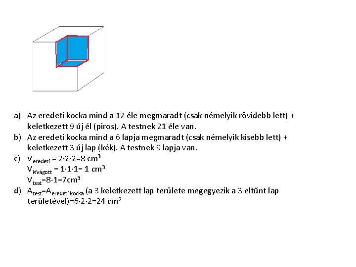 a) Az eredeti kocka mind a 12 éle megmaradt (csak némelyik rövidebb lett) +