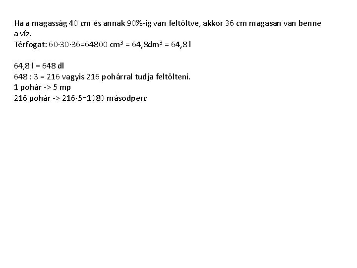 Ha a magasság 40 cm és annak 90%-ig van feltöltve, akkor 36 cm magasan