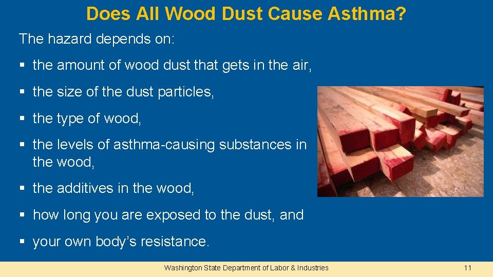 Does All Wood Dust Cause Asthma? The hazard depends on: § the amount of