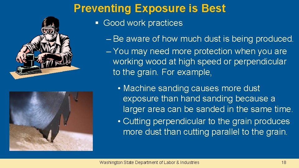 Preventing Exposure is Best § Good work practices – Be aware of how much