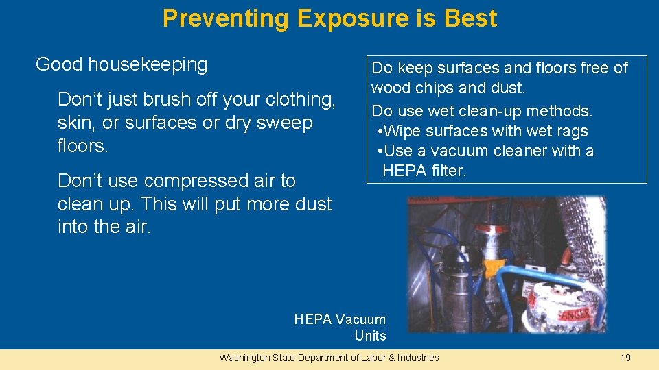 Preventing Exposure is Best Good housekeeping Don’t just brush off your clothing, skin, or