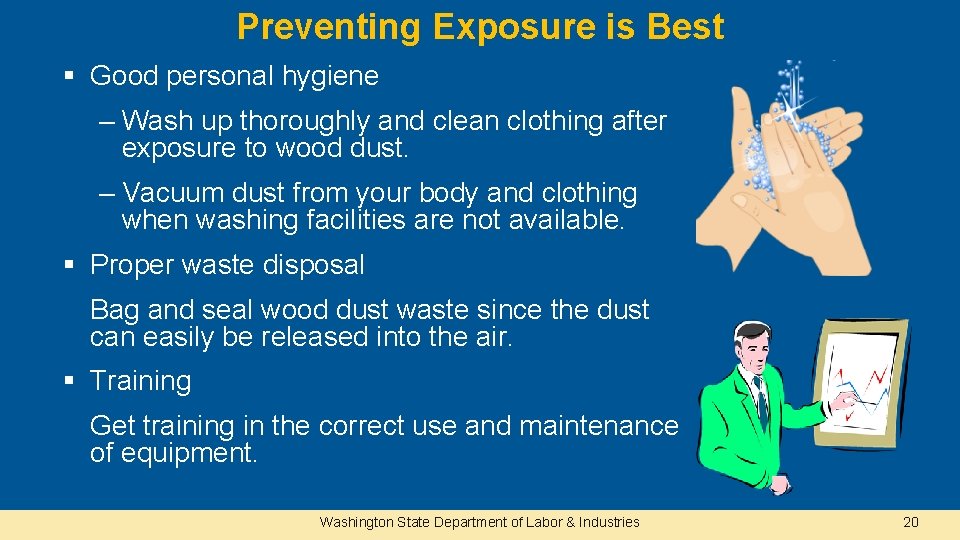 Preventing Exposure is Best § Good personal hygiene – Wash up thoroughly and clean