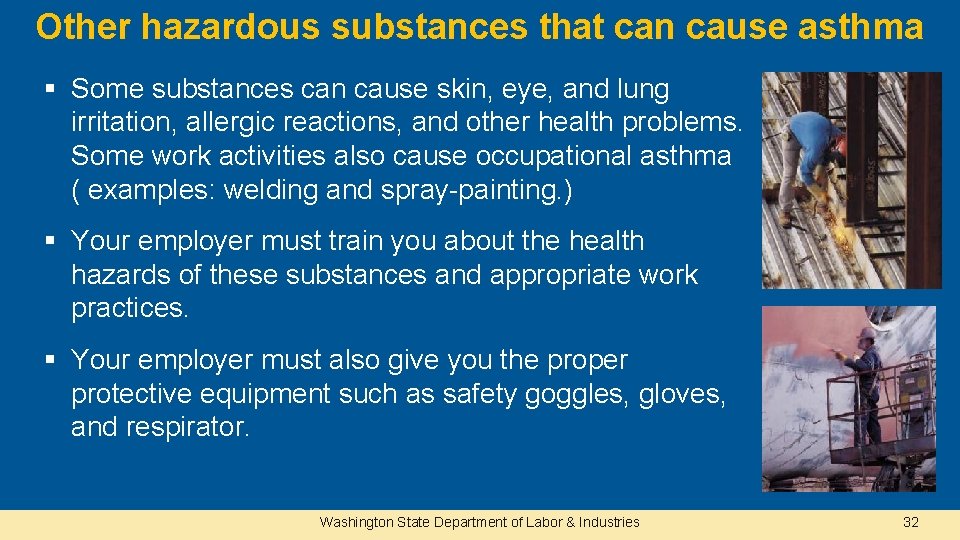 Other hazardous substances that can cause asthma § Some substances can cause skin, eye,