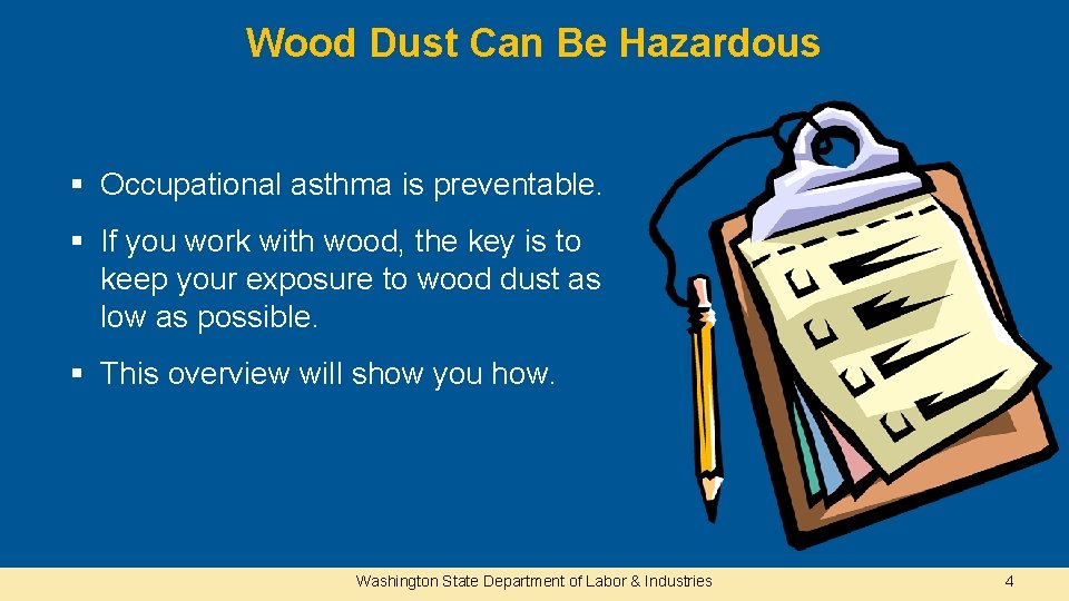 Wood Dust Can Be Hazardous § Occupational asthma is preventable. § If you work