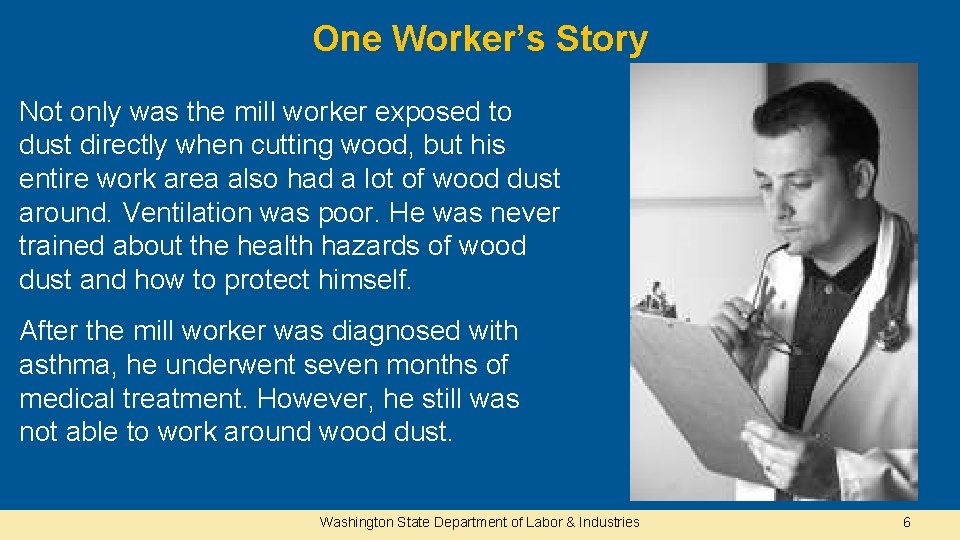 One Worker’s Story Not only was the mill worker exposed to dust directly when